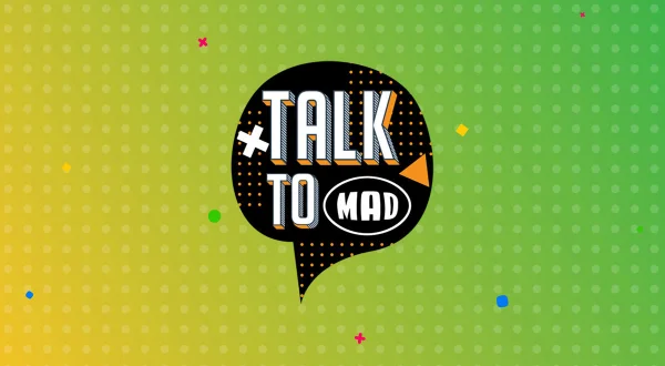 Talk 2 Mad