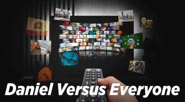 Daniel Versus Everyone