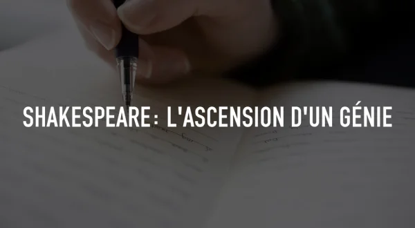 Shakespeare: l'ascension d'un génie
