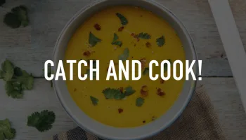 Catch and Cook!