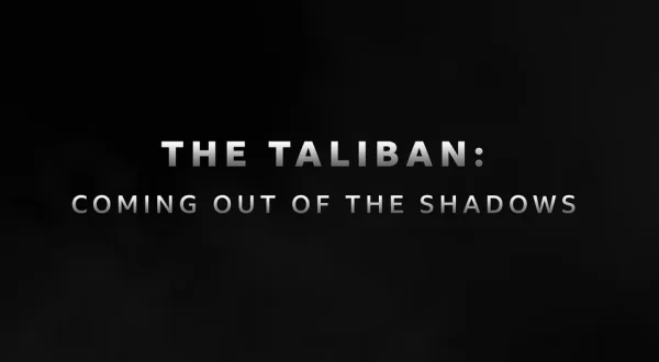 The Taliban: Coming Out Of The Shadows