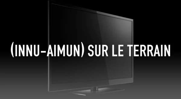 (Innu-aimun) Sur Le Terrain