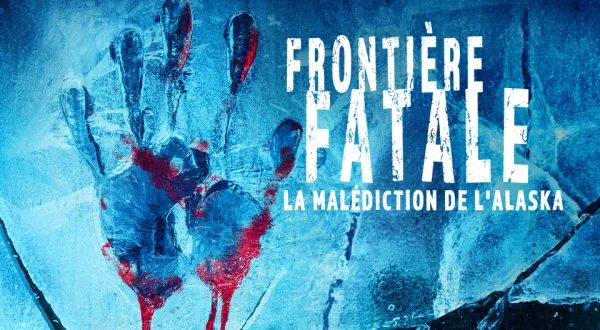 Frontière fatale: la malédiction de l'Alaska