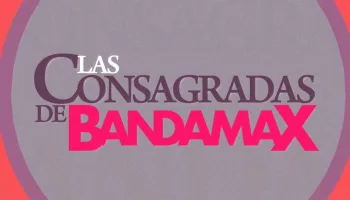 Las consagradas de Bandamax