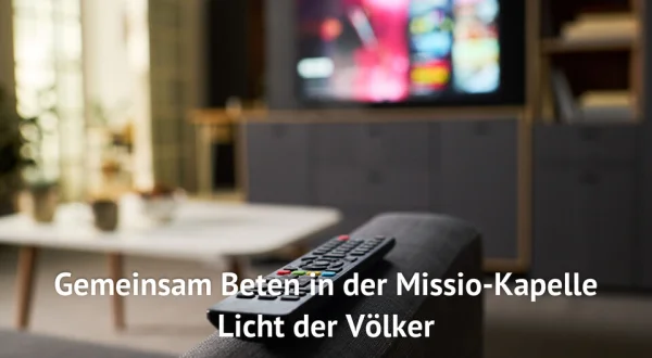 Gemeinsam Beten in der Missio-Kapelle Licht der Völker