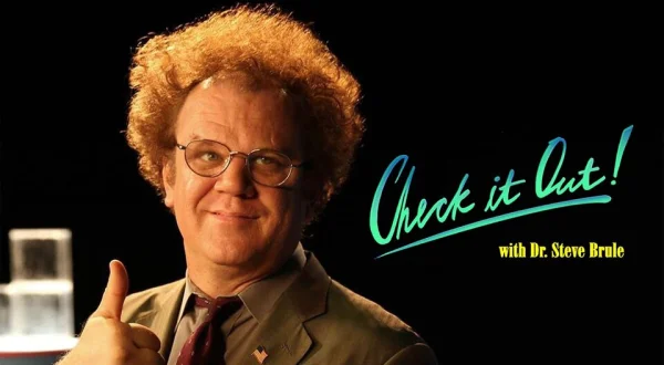 Check It Out! With Dr. Steve Brule