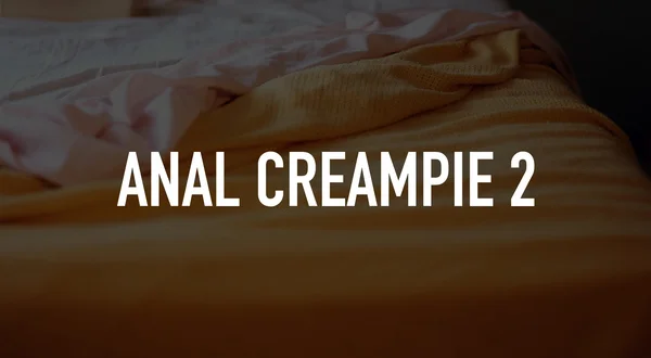 Anal Creampie 2