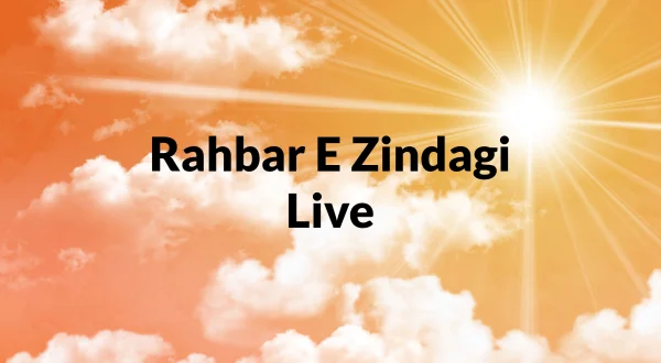 Rahbar E Zindagi Live