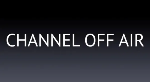 Channel Off Air