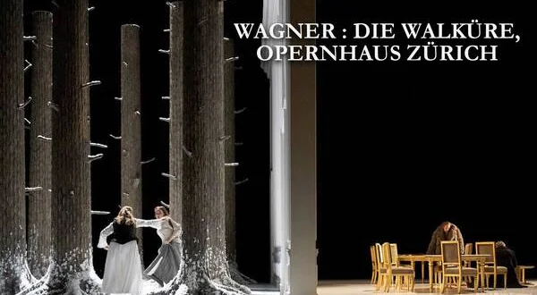 Wagner : Die Walküre, Opernhaus Zürich