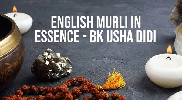 English Murli In Essence - BK Usha Didi