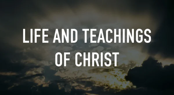 Life and Teachings of Christ