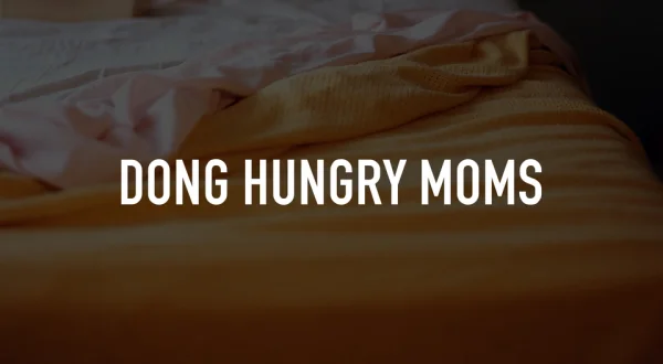 Dong Hungry Moms
