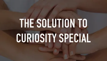 The Solution to Curiosity Special
