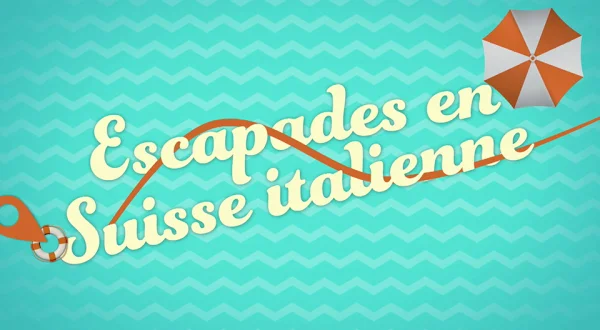 Escapades en Suisse italienne