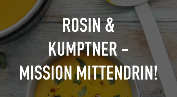 Rosin & Kumptner - Mission mittendrin!