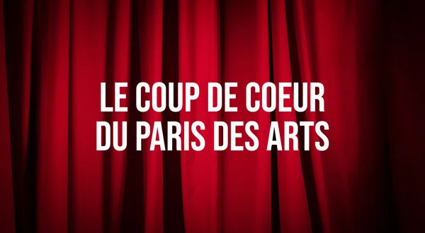 Le Coup De Coeur Du Paris Des Arts