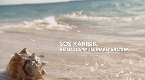 SOS Karibik - Klimaalarm im Inselparadies