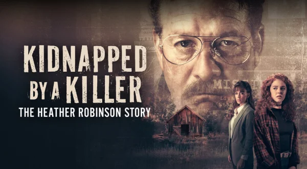 Kidnapped by a Killer: The Heather Robinson Story