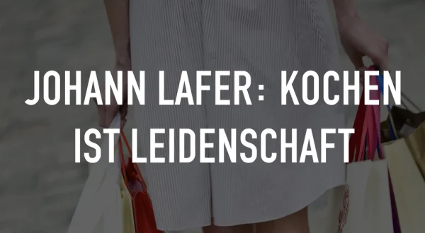 Johann Lafer: Kochen ist Leidenschaft