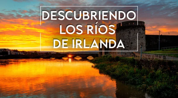 Descubriendo Los Ríos De Irlanda