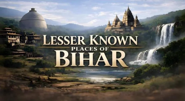 Lesser Known Places of Bihar