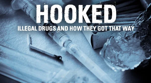 Hooked: Illegal Drugs and How They Got That Way