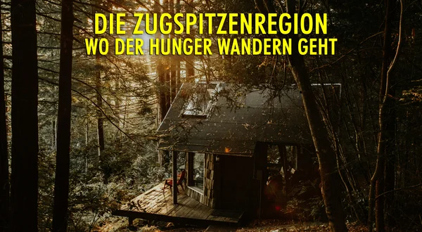 Die Zugspitzenregion - Wo der Hunger wandern geht