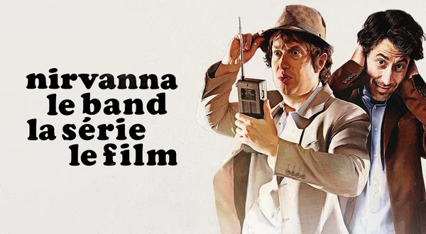 Nirvanna le band la série le film