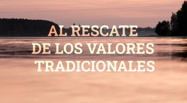 Al rescate de los valores tradicionales