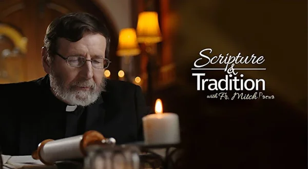 Scripture and Tradition With Fr. Mitch Pacwa