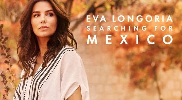 Eva Longoria: Searching for Mexico