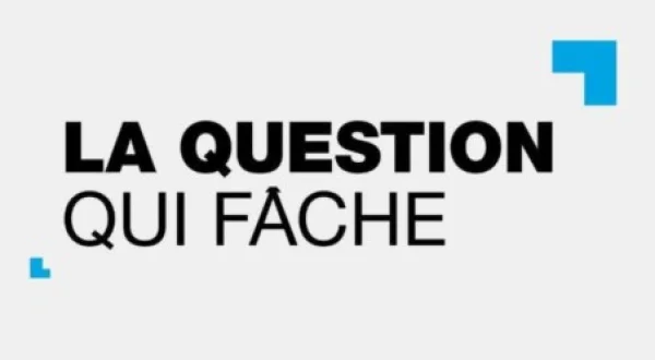 La Question Qui Fache