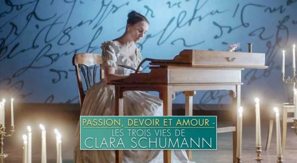 Passion, devoir et amour - Les trois vies de Clara Schumann