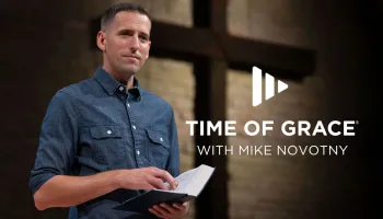 Time of Grace With Pastor Mike Novotny