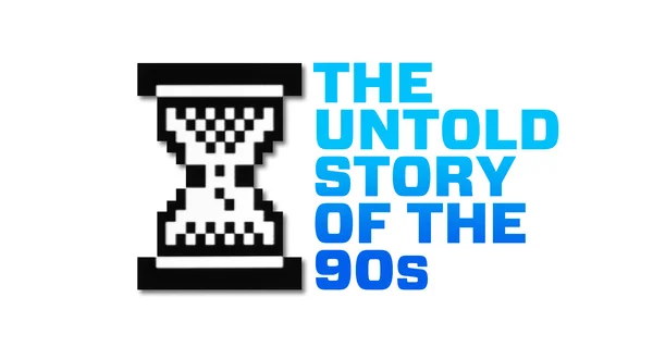 The Untold Story of the 90s