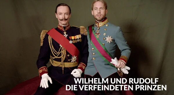Wilhelm und Rudolf - Die verfeindeten Prinzen