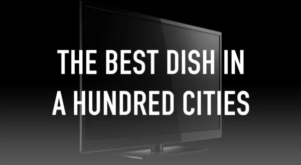 The Best Dish in a Hundred Cities