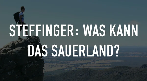 Steffinger: Was kann das Sauerland?