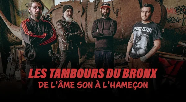 Les Tambours du Bronx, de l'âme son à l'hameçon