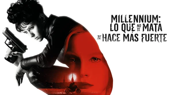 Millennium: Lo que no te mata te hace más fuerte