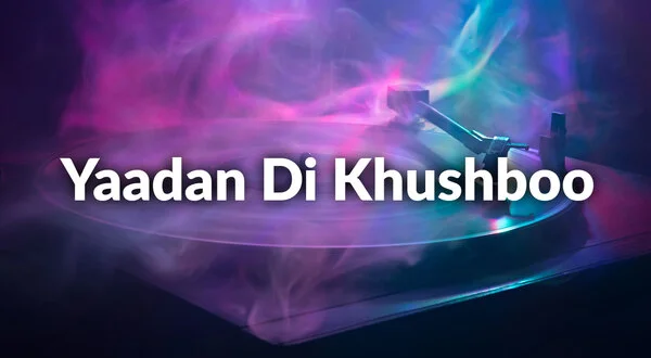 Yaadan Di Khushboo