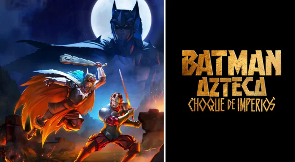 Batman Azteca: Choque de imperios