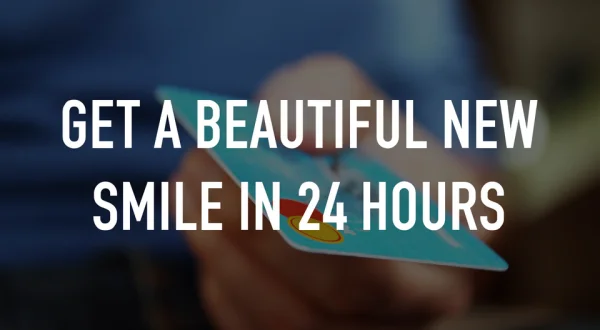 Get A Beautiful New Smile in 24 Hours