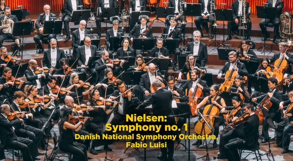 Nielsen: Symphony no. 1 - Danish National Symphony Orchestra, Fabio Luisi