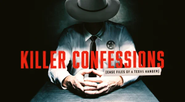 Killer Confessions: Case Files of a Texas Ranger