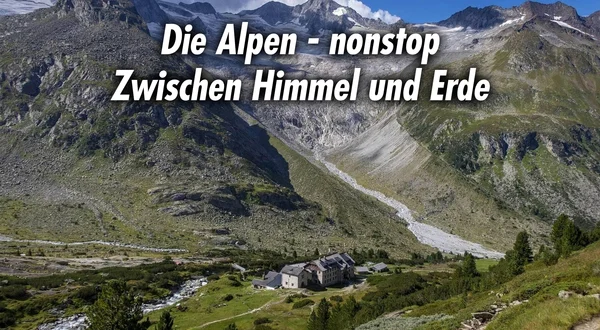 Die Alpen - nonstop - Zwischen Himmel und Erde