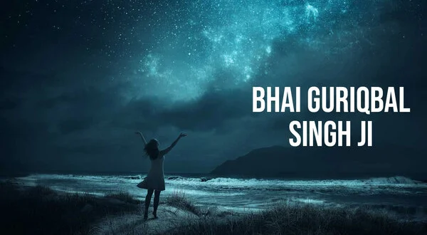Bhai Guriqbal Singh Ji