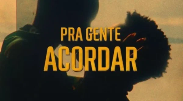 Pra Gente Acordar - O Filme