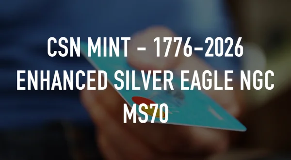 CSN Mint - 1776-2026 Enhanced Silver Eagle NGC MS70